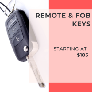 Remote & Fob Keys Starting at $185